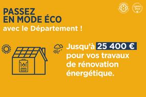 Vous avez un projet de rénovation énergétique ? Le Département vous aide jusqu'à 25 400 euros !